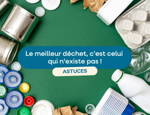 Le meilleur déchet, c’est celui qui n’existe pas !
