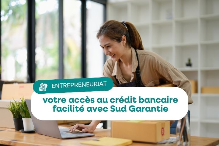 Sud Garantie, l'accès au crédit facilité pour les entrepreneurs
